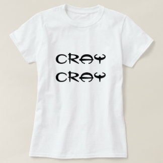 verrückte cray Haltung T-Shirt