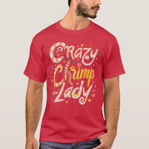 Verrückte Garnelen-Dame Lustiger Meeresfrüchte-Sch T-Shirt