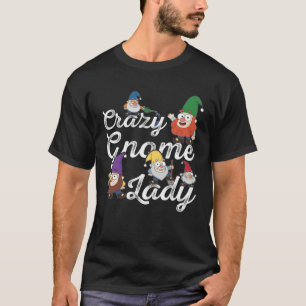 Verrückte Gnom-Dame Hof Garten Gnom Rasen Gnom T-Shirt
