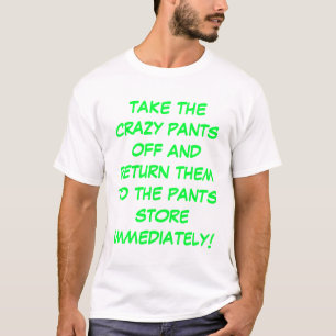 Verrückte Hosen T-Shirt
