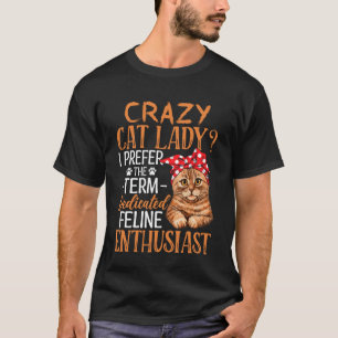 Verrückte Katzenlady Ich bevorzuge den Begriff eng T-Shirt