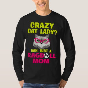 Verrückte Katzenlady Nö, einfach nur eine Ragdoll- T-Shirt