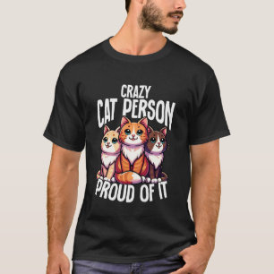 Verrückte Katzenperson, die stolz darauf ist Lusti T-Shirt