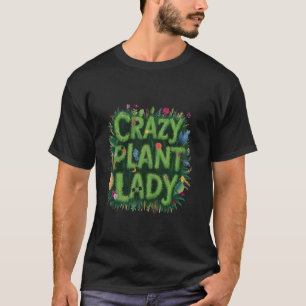 Verrückte Pflanzenlady Lustiger Gärtner Gärtnerei T-Shirt