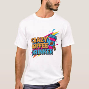 VERRÜCKTER KAFFEETRINKER T-Shirt