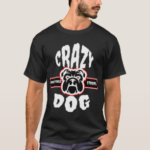 Verrückter Unglaublich Starker Hund T-Shirt