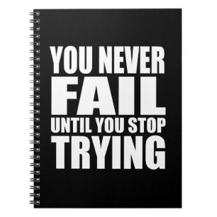 versage du nie, bis du aufhörst zu versuchen notizblock