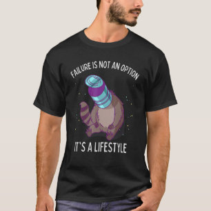 Versagen ist keine Option Raccoon essen Mülleimer T-Shirt
