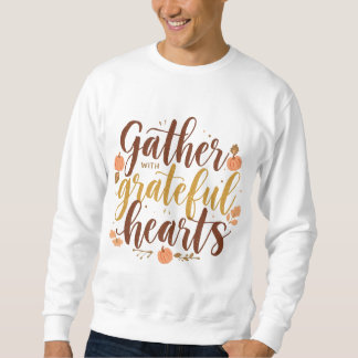 Versammle dich mit dankbaren Herzen Sweatshirt