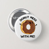 Verschenken Sie Mess mit mir lustige Essenspuppe Button (Vorne & Hinten)