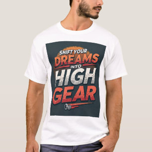 Verschiebe Deine Träume in Hochtouren. T-Shirt