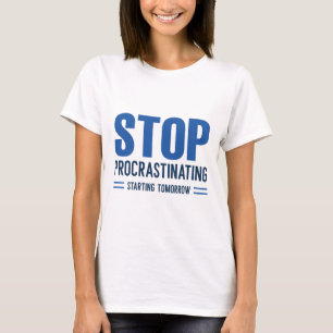 Verschiebe nicht auf morgen T-Shirt