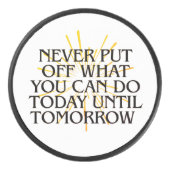 Verschiebe nie, was du heute kannst - Motivierend Eishockey Puck (Vorderseite)