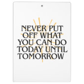 Verschiebe nie, was du heute kannst - Motivierend Klemmbrett (Rückseite)