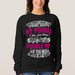 Verschone dich mit Poodle-Mama Sweatshirt