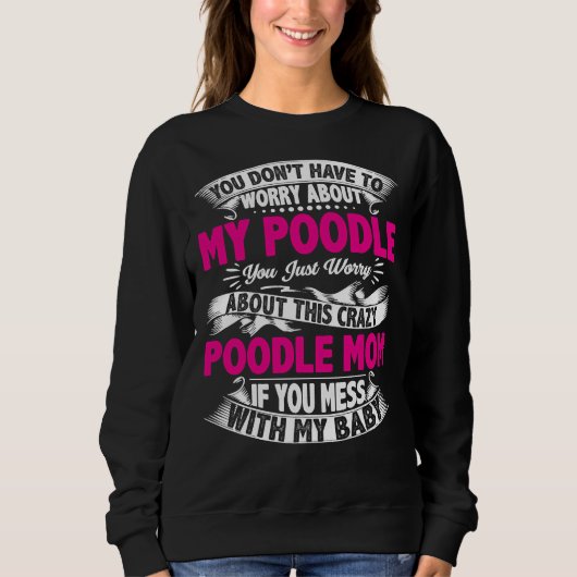Verschone dich mit Poodle-Mama Sweatshirt (Vorderseite)