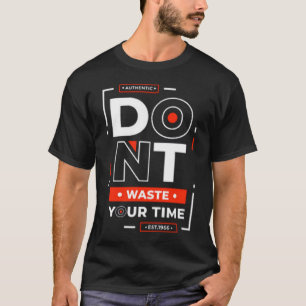 Verschwende deine Zeit 2 T-Shirt