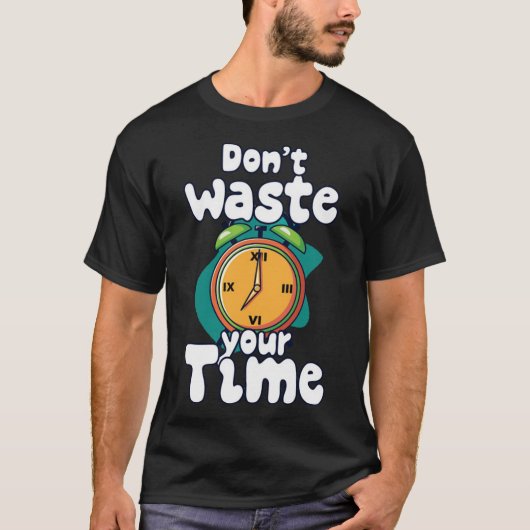 Verschwende deine Zeit 4 T-Shirt (Vorderseite)