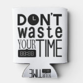 Verschwende deine Zeit nicht mit dem Zitat der Typ Dosenkühler (Rückseite)