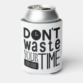 Verschwende deine Zeit nicht mit dem Zitat der Typ Dosenkühler (Kanne Rückseite)