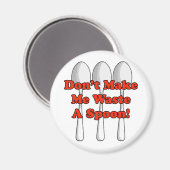 Verschwende einen Löffel! Magnet (Vorderseite/Rückseite)