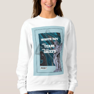 Verschwende keine frischen Tränen - Zitat zum Weit Sweatshirt