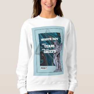 Verschwende keine frischen Tränen - Zitat zum Weit Sweatshirt