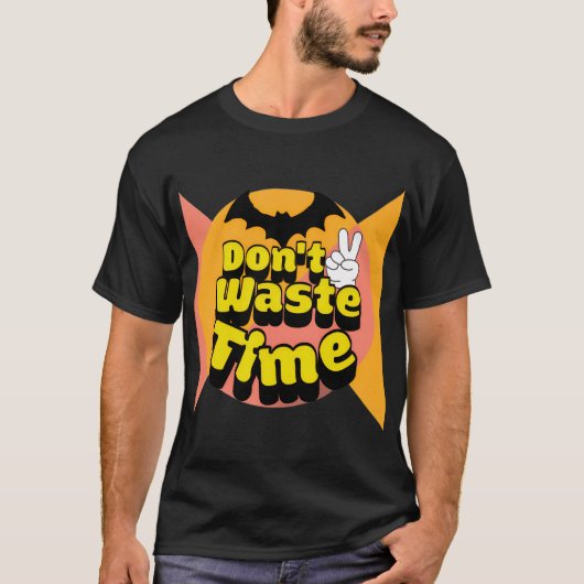 Verschwende keine Zeit T-Shirt (Vorderseite)