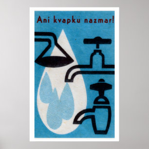 Verschwende keinen Tropfen Wasser! - Matchbox-Druc Poster