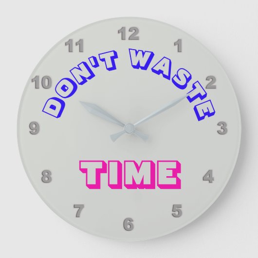 Verschwendet keine "Zeit"-Uhr Große Wanduhr (Vorderseite)