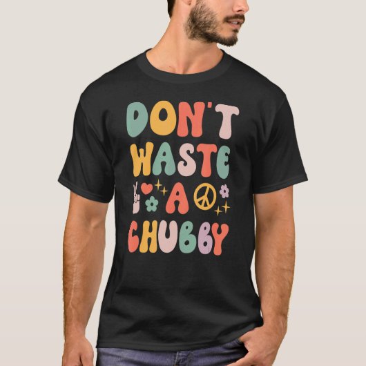 Verschwendet keinen Chubby-70er Retro T-Shirt (Vorderseite)