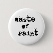 Verschwendung von Anstrich Button (Vorderseite)