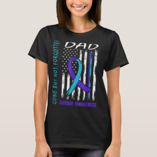 Verschwinden, aber nicht vergessen Vater Suizid Be T-Shirt