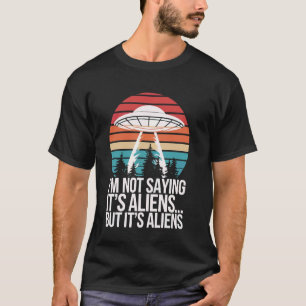 Verschwörungstheoretiker Ich sage nicht, dass es A T-Shirt