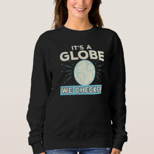 Verschwörungstheorie der flachen Erde Es ist ein G Sweatshirt
