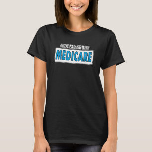 Versicherungsmakler Fragte mich über Medicare Insu T-Shirt