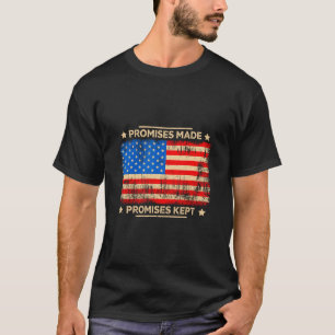 Versprechen gemacht Versprechen gehalten Trump sag T-Shirt