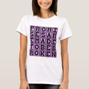 Versprechen sind dazu da, gebrochen zu werden T-Shirt