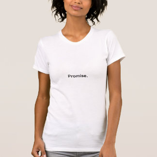 Versprechen. T-Shirt