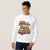 Verstand über Angelegenheit Sweatshirt (Vorne ganz)