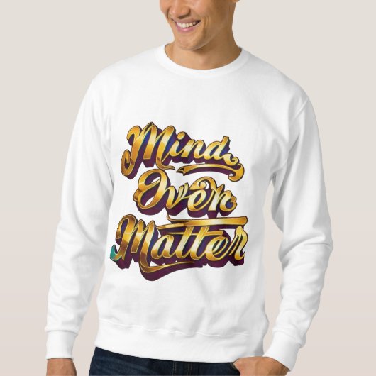 Verstand über Angelegenheit Sweatshirt (Vorderseite)