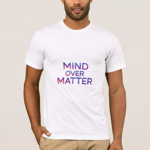 Verstand über Angelegenheit T-Shirt