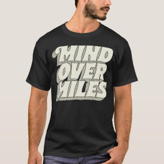 Verstand über Meilen 1 T-Shirt