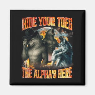 Versteck deine Zehen, der Alpha ist hier Lustiger  Magnet