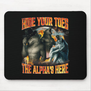 Verstecke deine Zehen, der Alpha ist hier Lustiger Mousepad