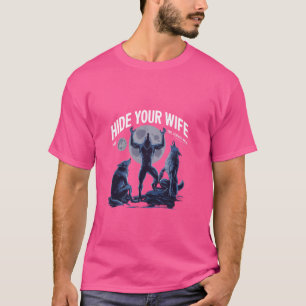 Verstecken Sie Ihre Ehefrau, die Alpha's hier war  T-Shirt