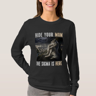 Verstecken Sie Ihre Mama Sigma ist hier Funny Alph T-Shirt