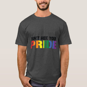 Verstecken Sie nicht Ihren stolzen LGBTQ  T-Shirt