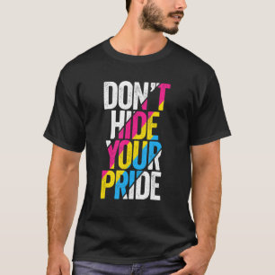 Verstecken Sie nicht Ihren stolzen Pansexual Flag T-Shirt