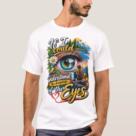 Verstehe die Sprache der Augen T-Shirt